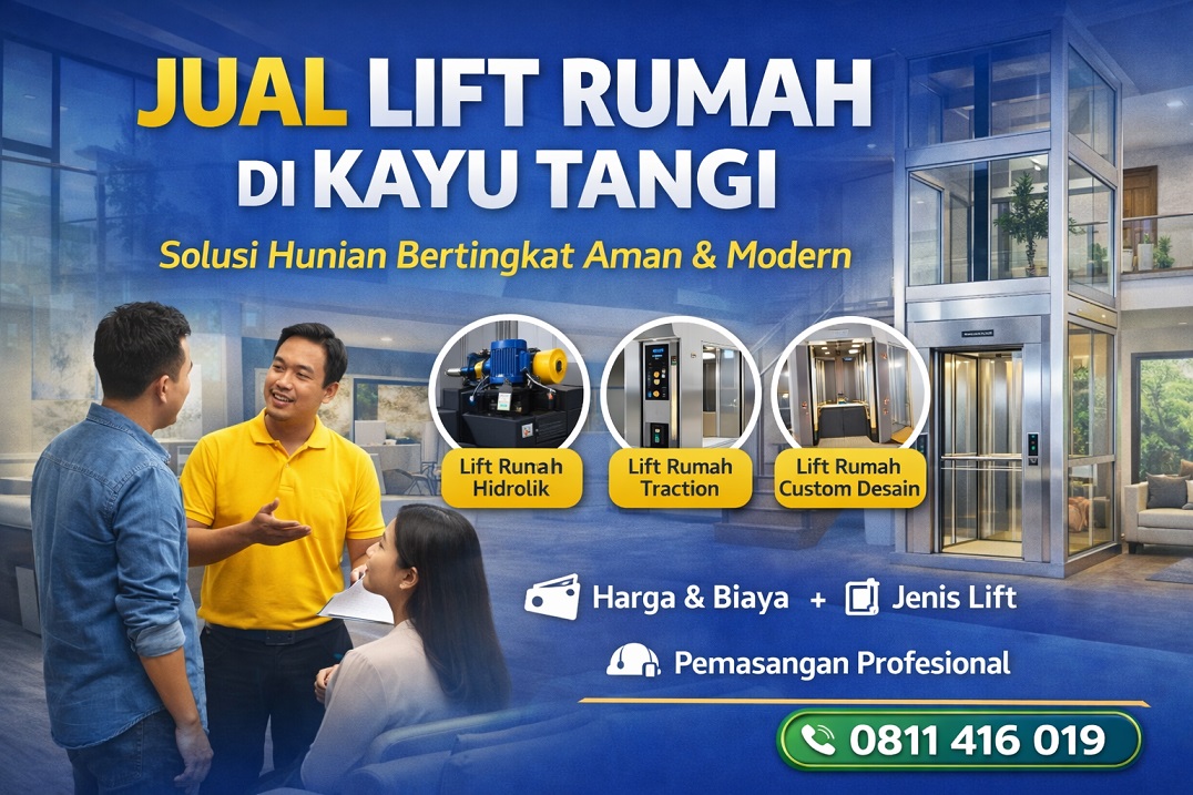 Layanan jual lift rumah di Kayu Tangi dengan pilihan lift hidrolik, traction, dan custom desain untuk rumah bertingkat modern